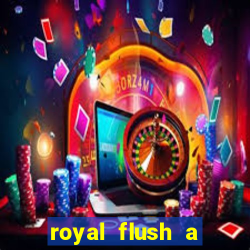 royal flush a maior jogada do poker